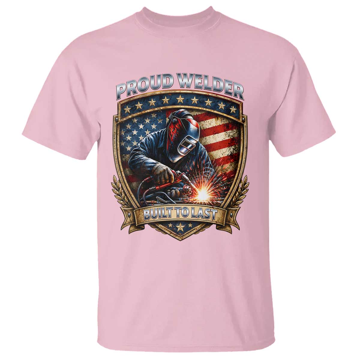 Built To Last Proud Welder T Shirt Blue Collar American Dad Gift