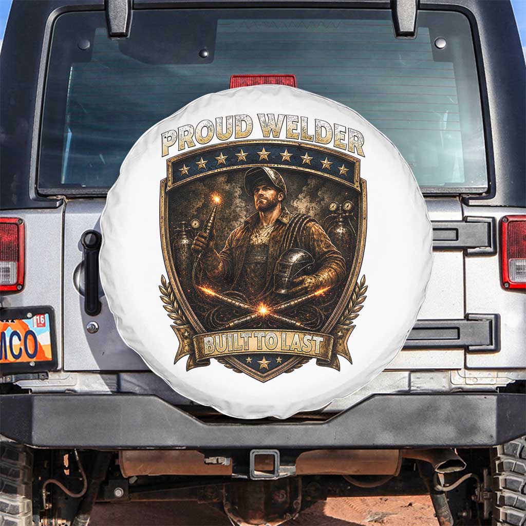 Proud Welder Graphic Spare Tire Cover Built To Last Worker Gift