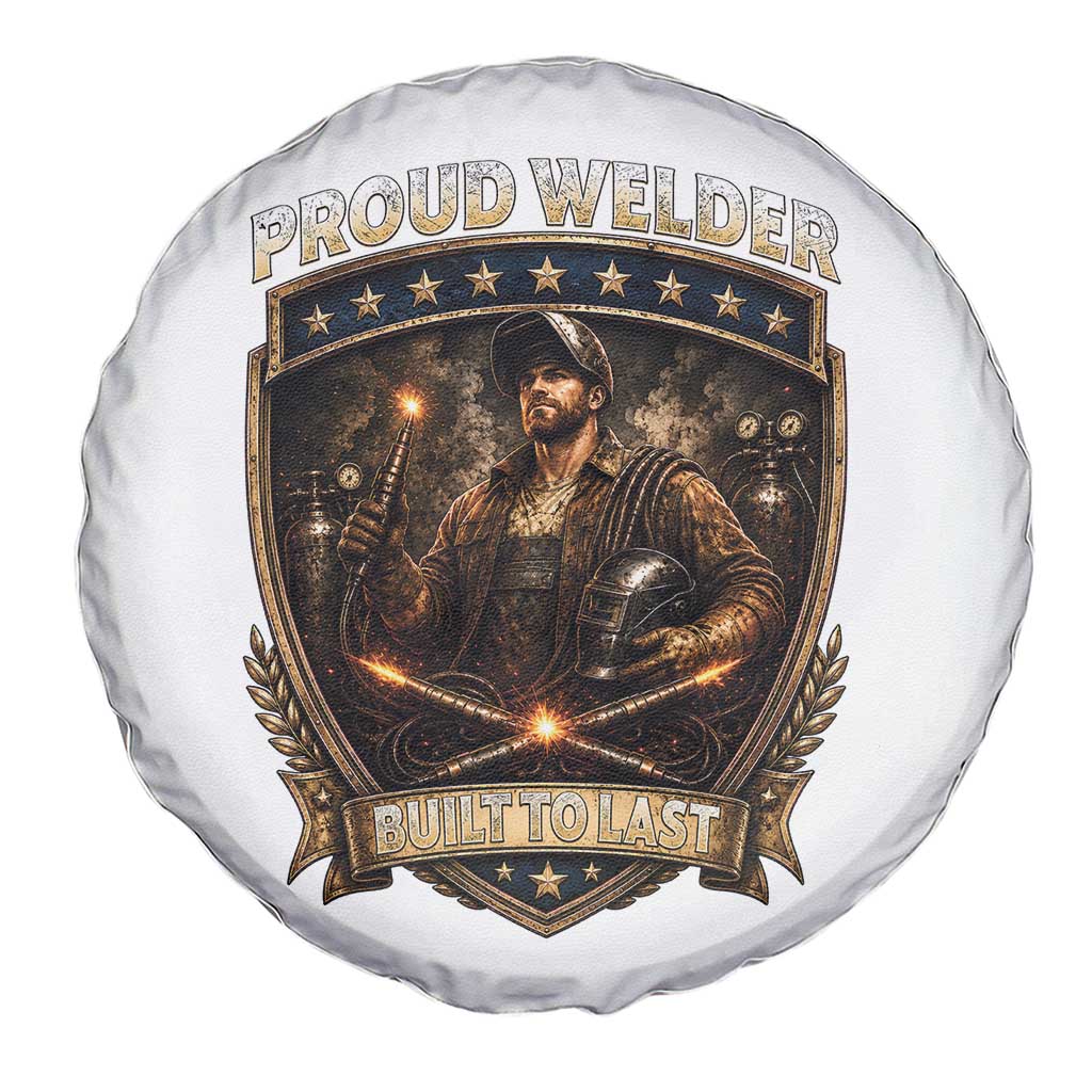 Proud Welder Graphic Spare Tire Cover Built To Last Worker Gift