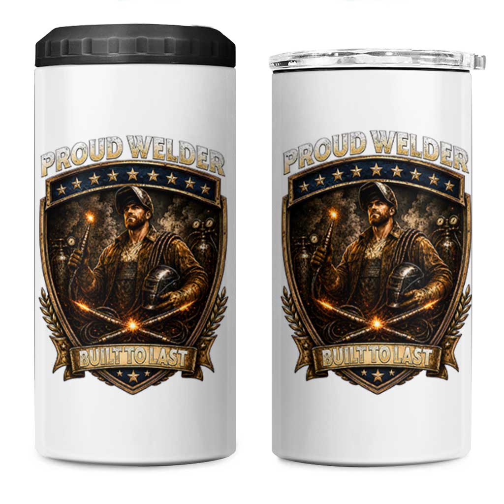 Proud Welder Graphic 4 in 1 Can Cooler Tumbler Built To Last Worker Gift