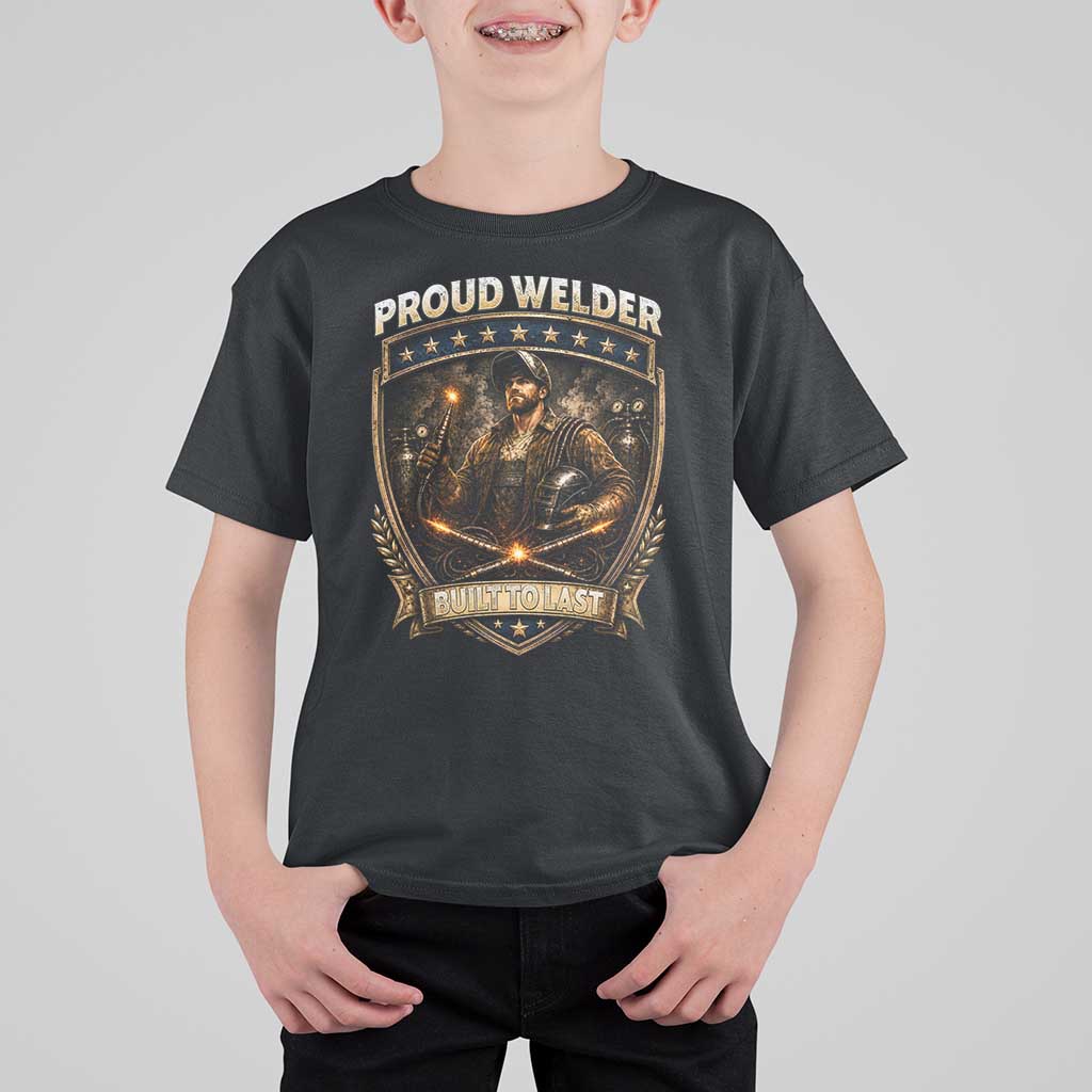 Proud Welder Graphic T Shirt For Kid Built To Last Worker Gift