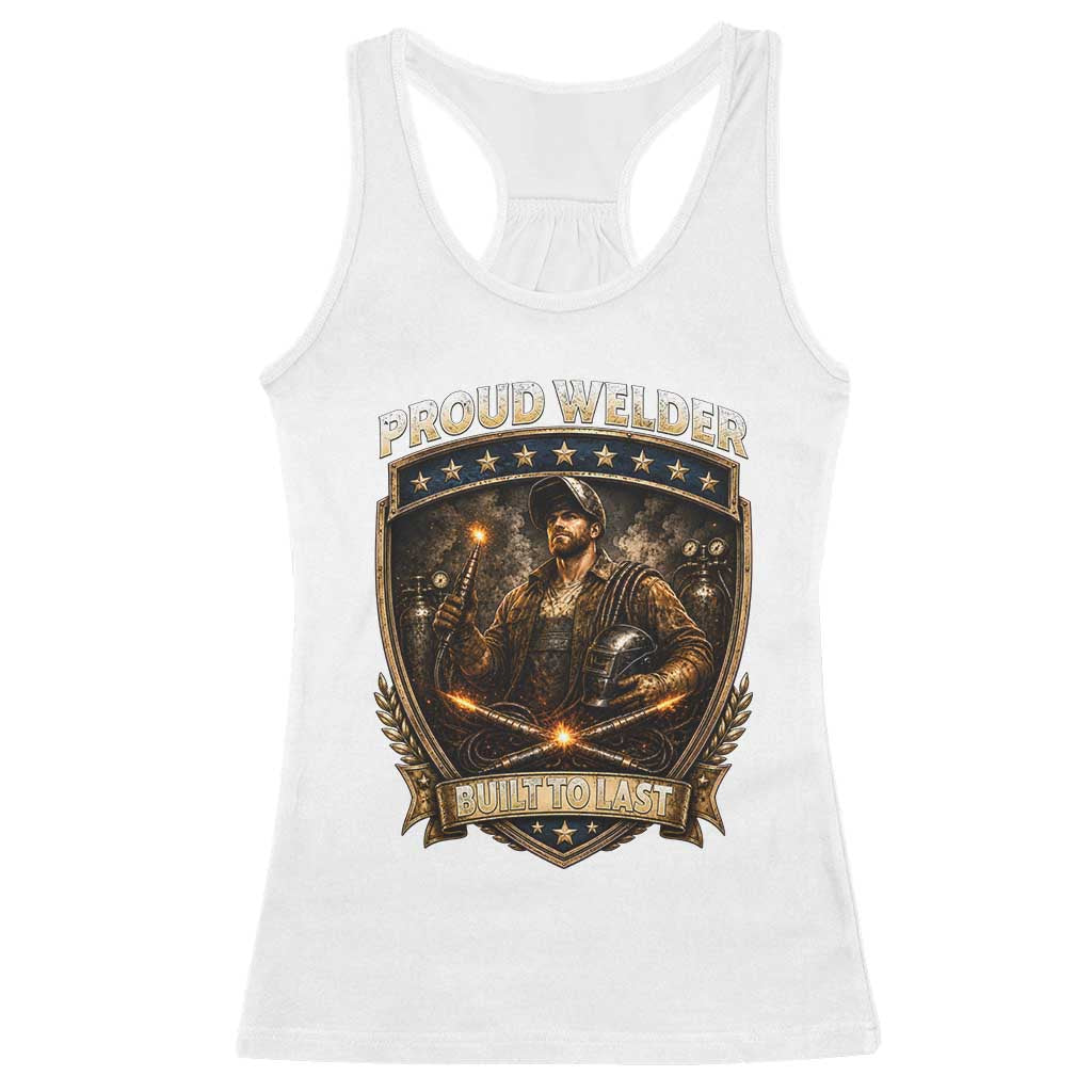 Proud Welder Graphic Racerback Tank Top Built To Last Worker Gift