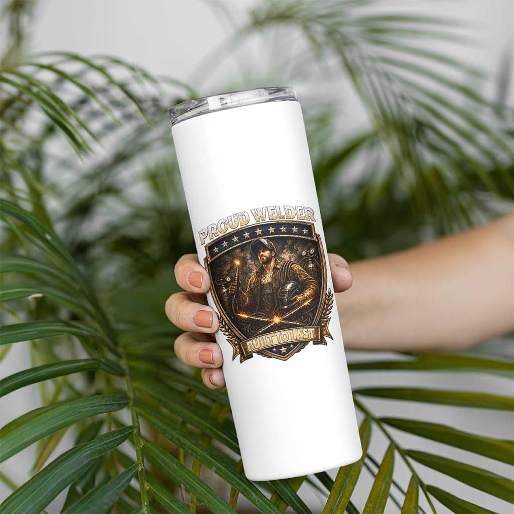 Proud Welder Graphic Skinny Tumbler Built To Last Worker Gift
