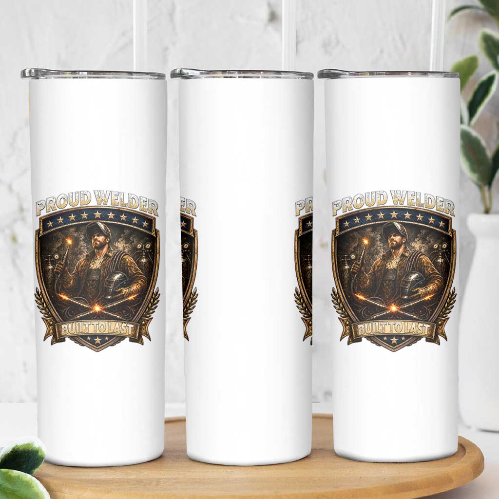 Proud Welder Graphic Skinny Tumbler Built To Last Worker Gift