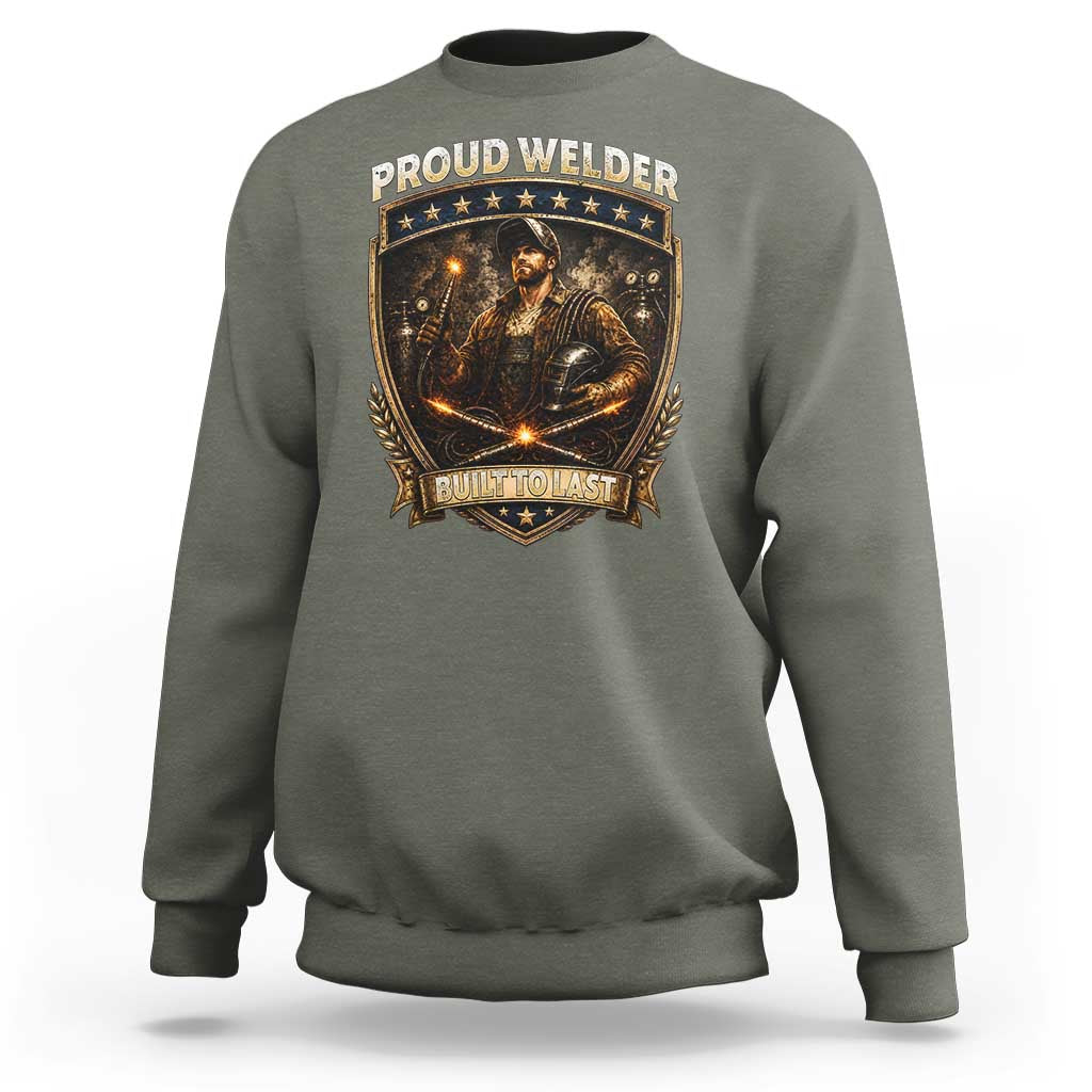 Proud Welder Graphic Sweatshirt Built To Last Worker Gift