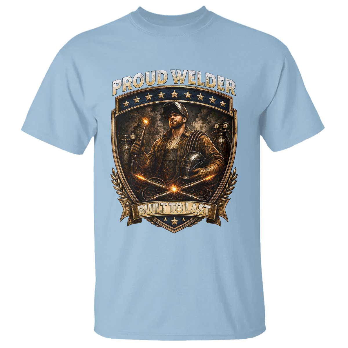 Proud Welder Graphic T Shirt Built To Last Worker Gift