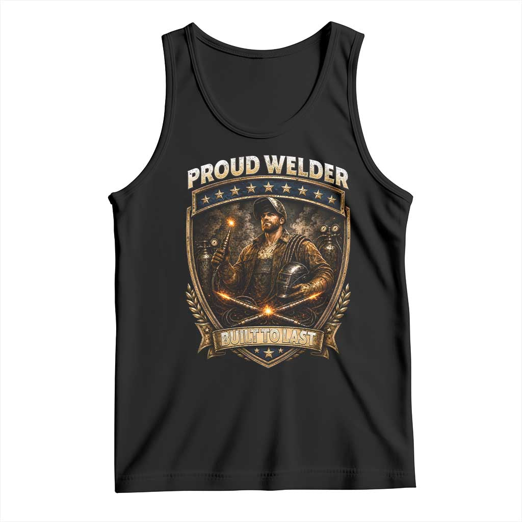 Proud Welder Graphic Tank Top Built To Last Worker Gift