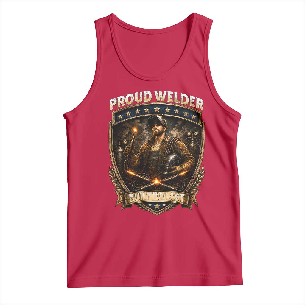 Proud Welder Graphic Tank Top Built To Last Worker Gift