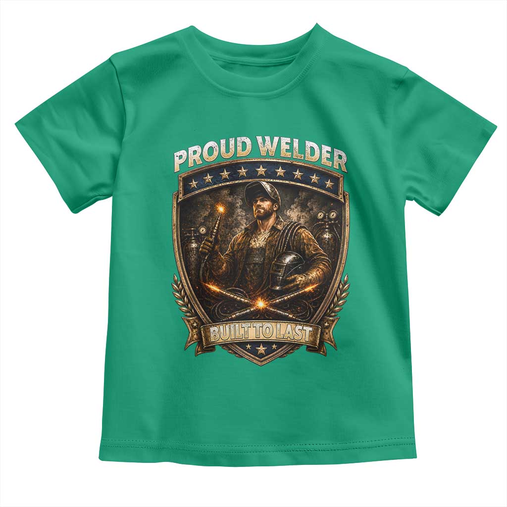 Proud Welder Graphic Toddler T Shirt Built To Last Worker Gift