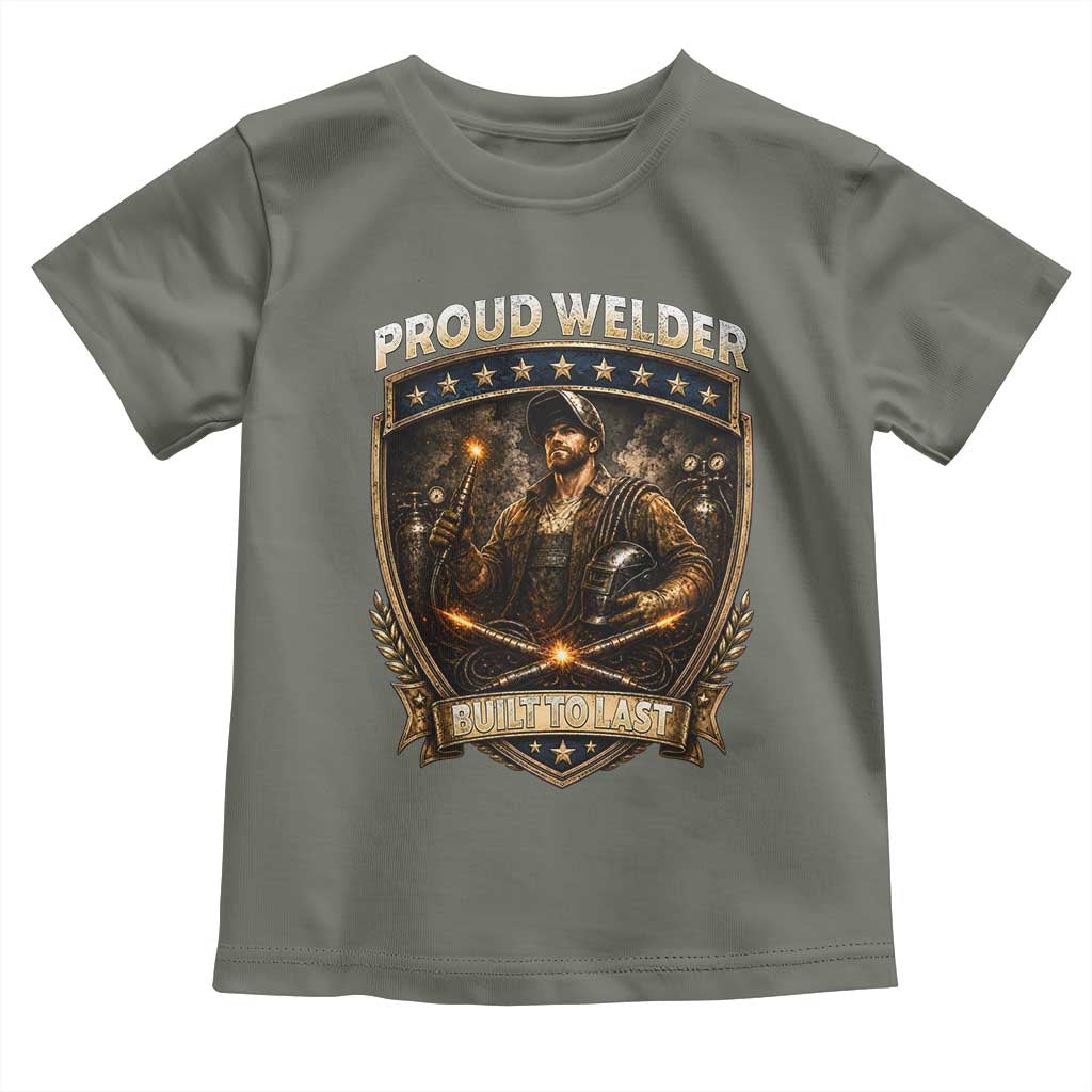 Proud Welder Graphic Toddler T Shirt Built To Last Worker Gift