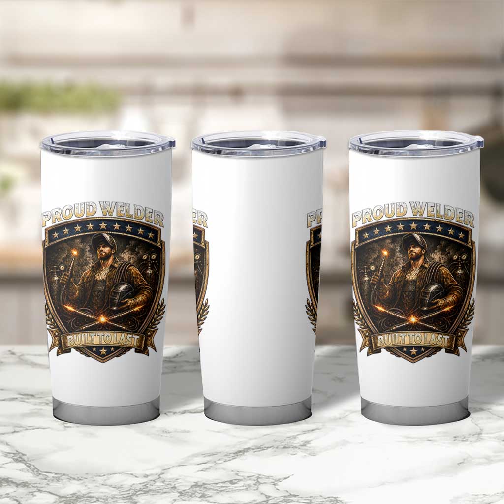 Proud Welder Graphic Tumbler Cup Built To Last Worker Gift