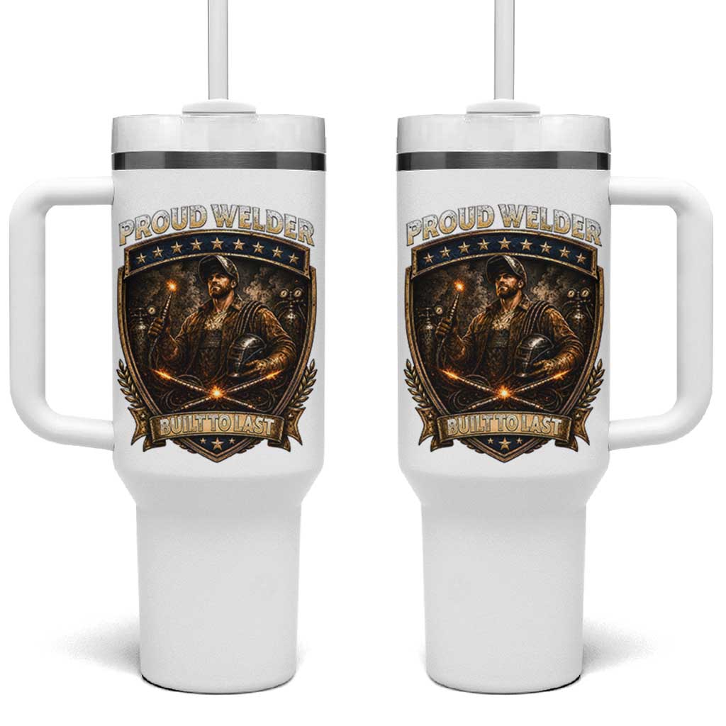 Proud Welder Graphic Tumbler With Handle Built To Last Worker Gift