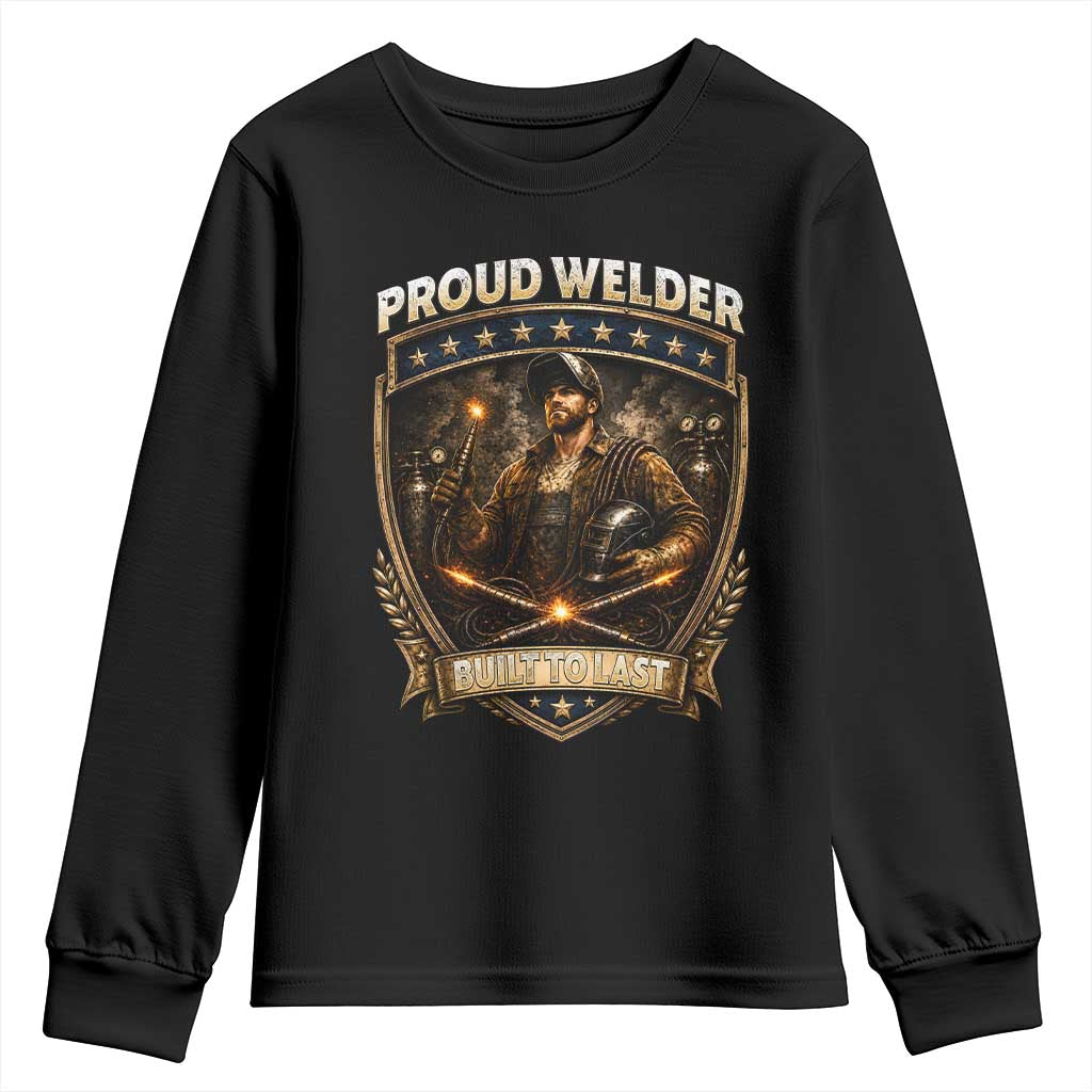 Proud Welder Graphic Youth Sweatshirt Built To Last Worker Gift