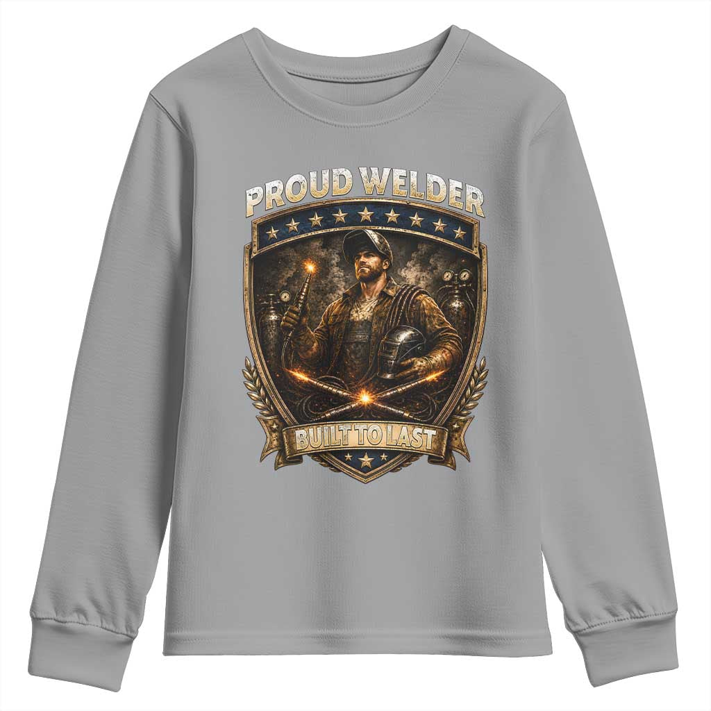 Proud Welder Graphic Youth Sweatshirt Built To Last Worker Gift