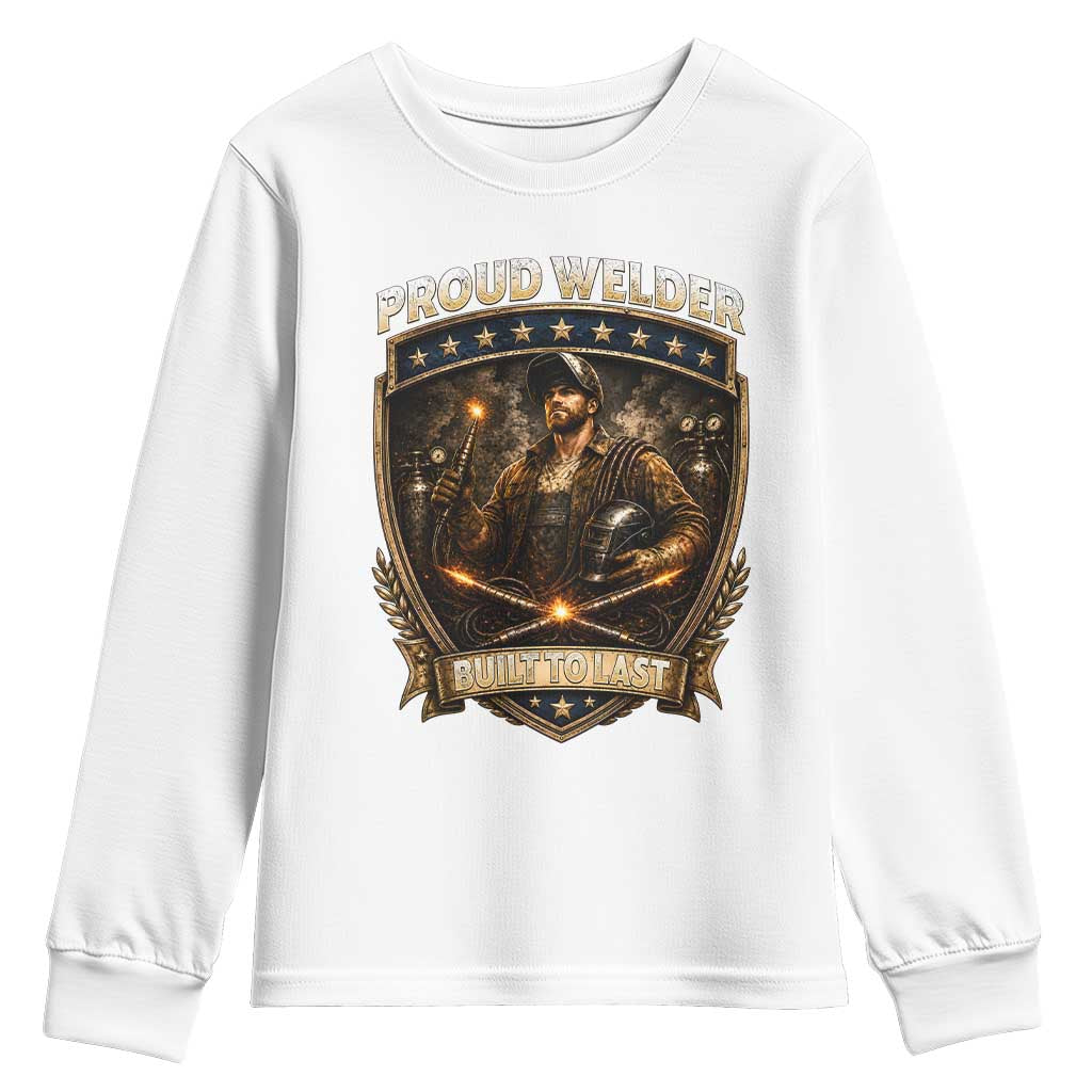 Proud Welder Graphic Youth Sweatshirt Built To Last Worker Gift