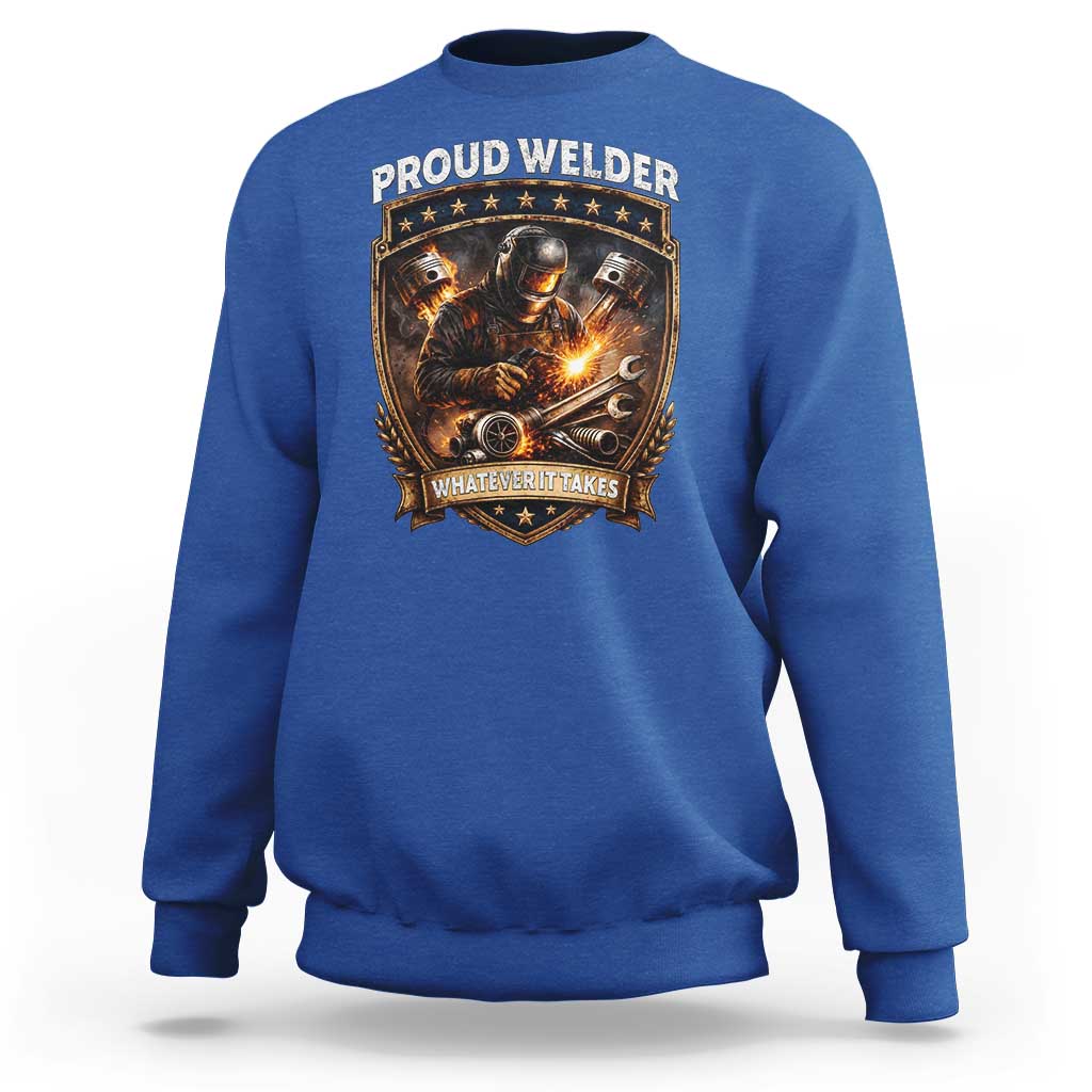 Proud Welder Whatever It Takes Sweatshirt Vintage Mechanic Workwear