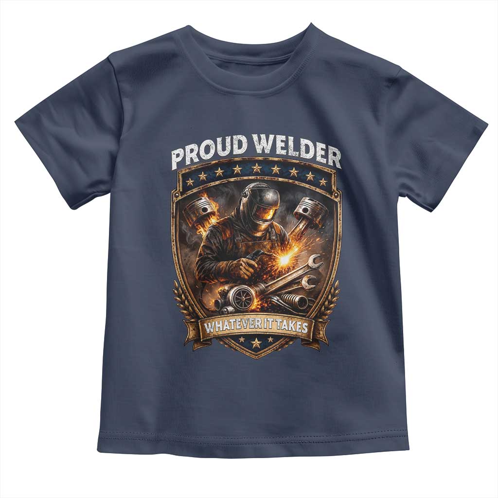 Proud Welder Whatever It Takes Toddler T Shirt Vintage Mechanic Workwear