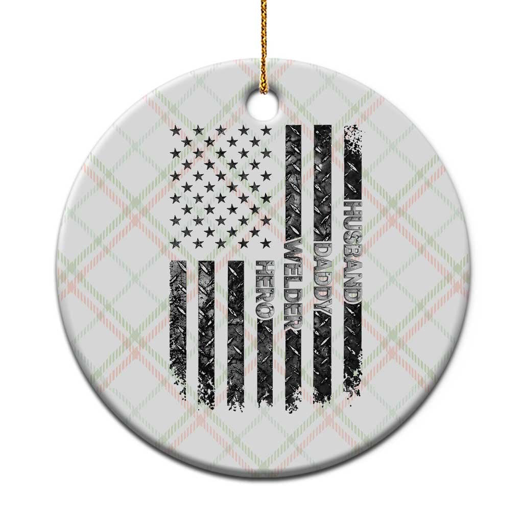 Husband Daddy Welder Hero Ceramic Ornament Patriotic Welding American Flag Graphic