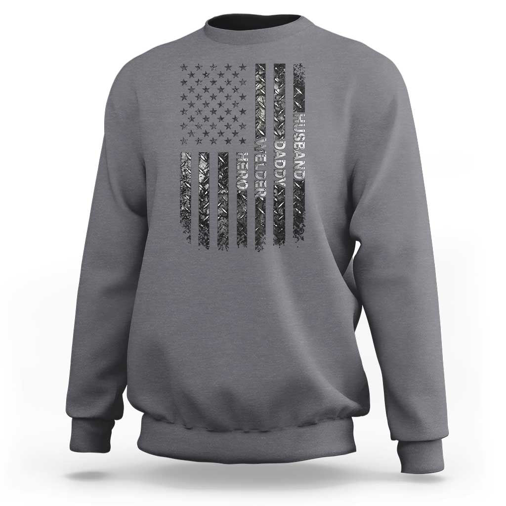 Husband Daddy Welder Hero Sweatshirt Patriotic Welding American Flag Graphic