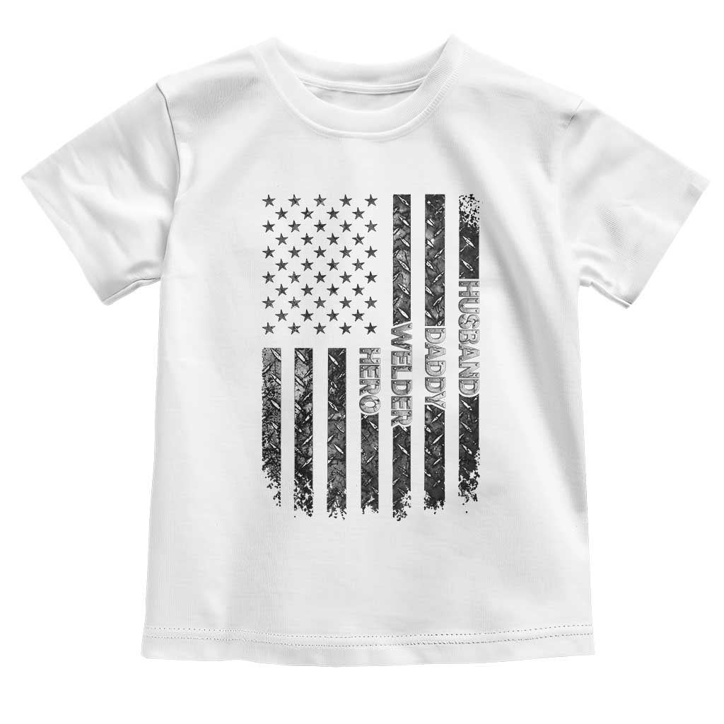 Husband Daddy Welder Hero Toddler T Shirt Patriotic Welding American Flag Graphic