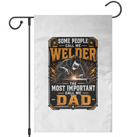 Welding Fathers Day Gift Garden Flag Some People Call Me A Welder The Most Important Call Me Dad
