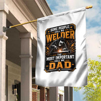 Welding Fathers Day Gift Garden Flag Some People Call Me A Welder The Most Important Call Me Dad
