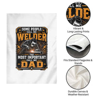 Welding Fathers Day Gift Garden Flag Some People Call Me A Welder The Most Important Call Me Dad