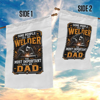 Welding Fathers Day Gift Garden Flag Some People Call Me A Welder The Most Important Call Me Dad