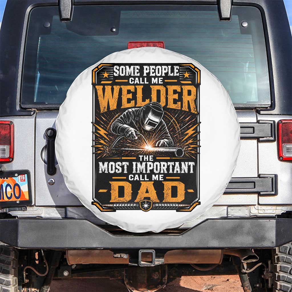 Welding Fathers Day Gift Spare Tire Cover Some People Call Me A Welder The Most Important Call Me Dad