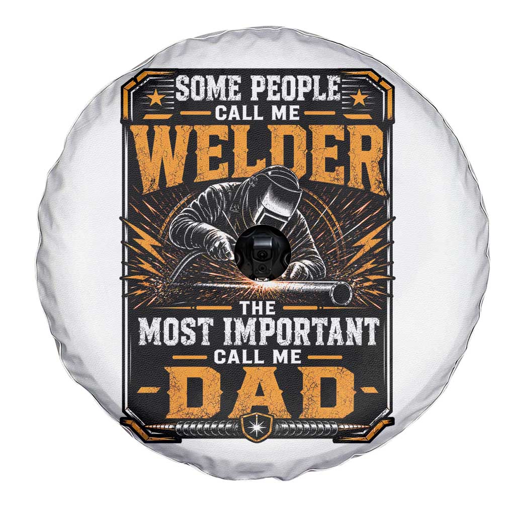 Welding Fathers Day Gift Spare Tire Cover Some People Call Me A Welder The Most Important Call Me Dad