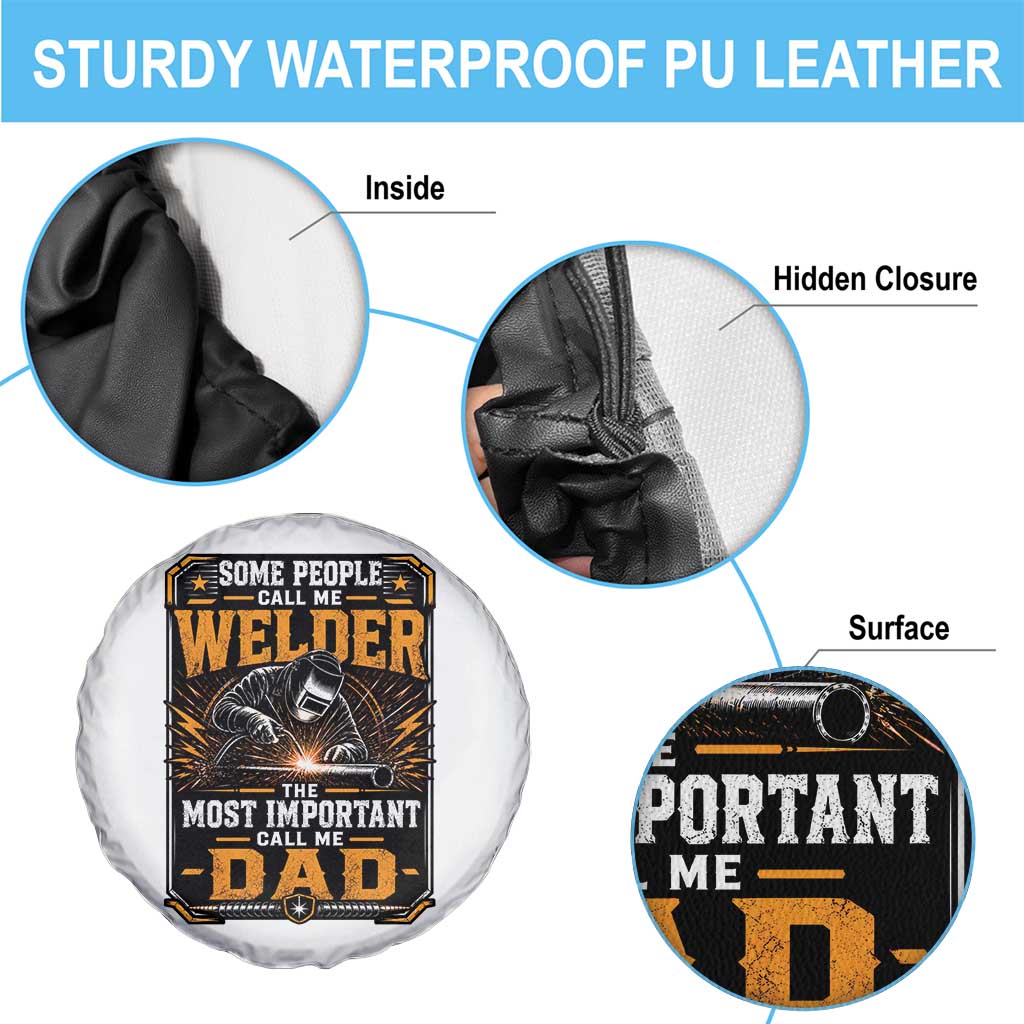 Welding Fathers Day Gift Spare Tire Cover Some People Call Me A Welder The Most Important Call Me Dad