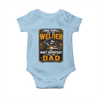 Welding Fathers Day Gift Baby Onesie Some People Call Me A Welder The Most Important Call Me Dad