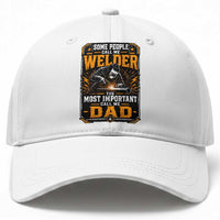 Welding Fathers Day Gift Baseball Cap Some People Call Me A Welder The Most Important Call Me Dad