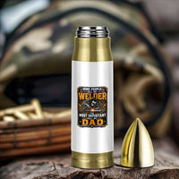 Welding Fathers Day Gift Bullet Tumbler Some People Call Me A Welder The Most Important Call Me Dad