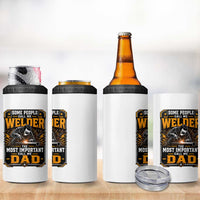 Welding Fathers Day Gift 4 in 1 Can Cooler Tumbler Some People Call Me A Welder The Most Important Call Me Dad