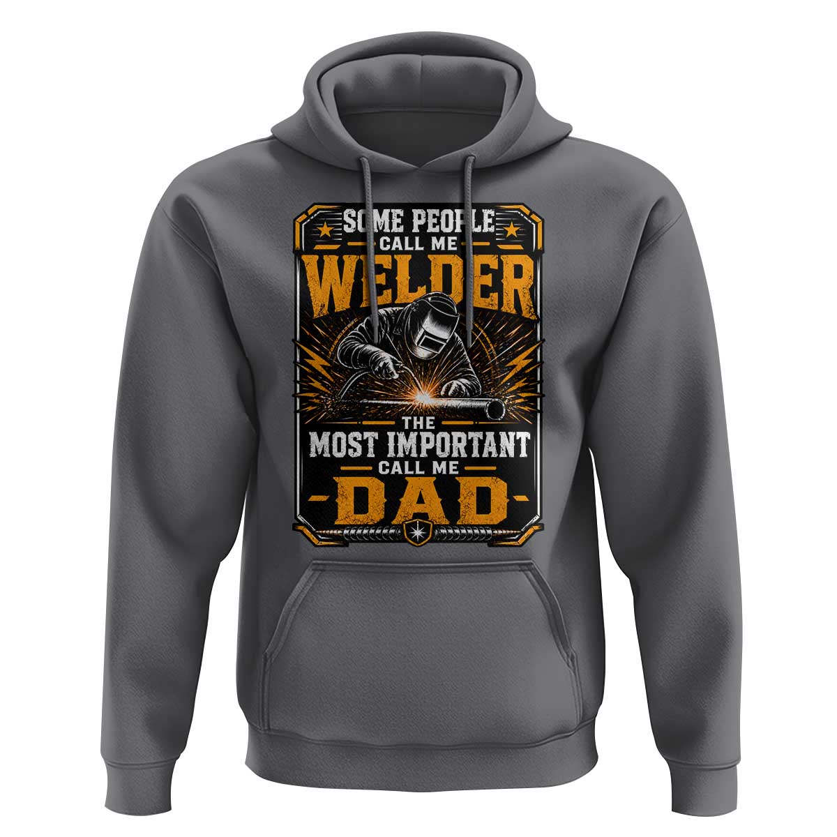 Welding Fathers Day Gift Hoodie Some People Call Me A Welder The Most Important Call Me Dad