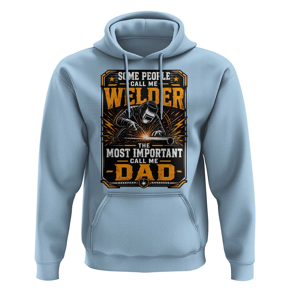 Welding Fathers Day Gift Hoodie Some People Call Me A Welder The Most Important Call Me Dad