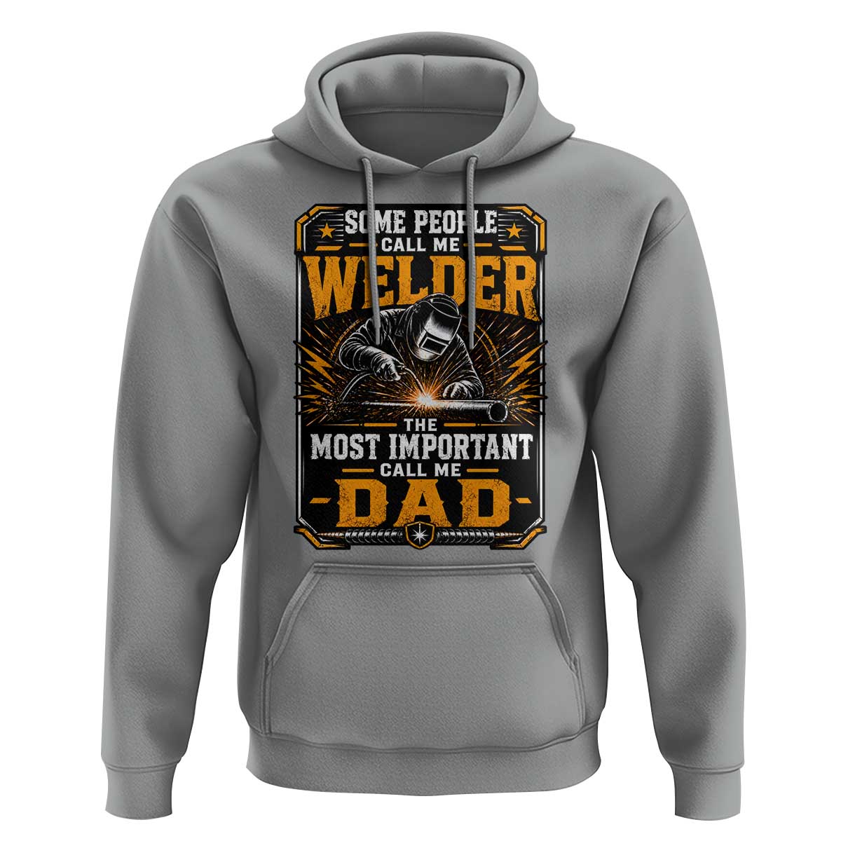 Welding Fathers Day Gift Hoodie Some People Call Me A Welder The Most Important Call Me Dad