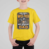 Welding Fathers Day Gift T Shirt For Kid Some People Call Me A Welder The Most Important Call Me Dad