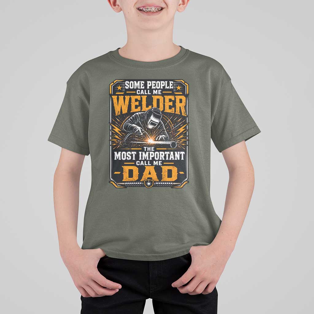 Welding Fathers Day Gift T Shirt For Kid Some People Call Me A Welder The Most Important Call Me Dad