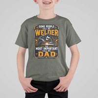 Welding Fathers Day Gift T Shirt For Kid Some People Call Me A Welder The Most Important Call Me Dad