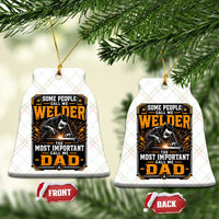 Welding Fathers Day Gift Ceramic Ornament Some People Call Me A Welder The Most Important Call Me Dad
