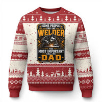 Welding Fathers Day Gift Ugly Christmas Sweater Some People Call Me A Welder The Most Important Call Me Dad