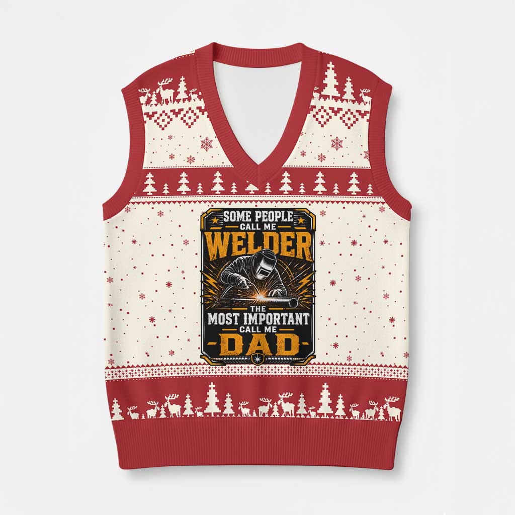 Welding Fathers Day Gift V-Neck Knit Sweater Vest Some People Call Me A Welder The Most Important Call Me Dad