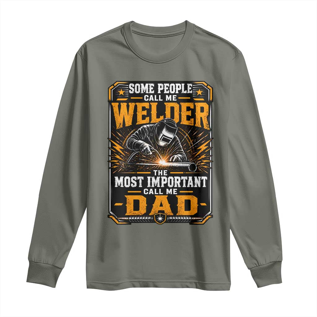 Welding Fathers Day Gift Long Sleeve Shirt Some People Call Me A Welder The Most Important Call Me Dad