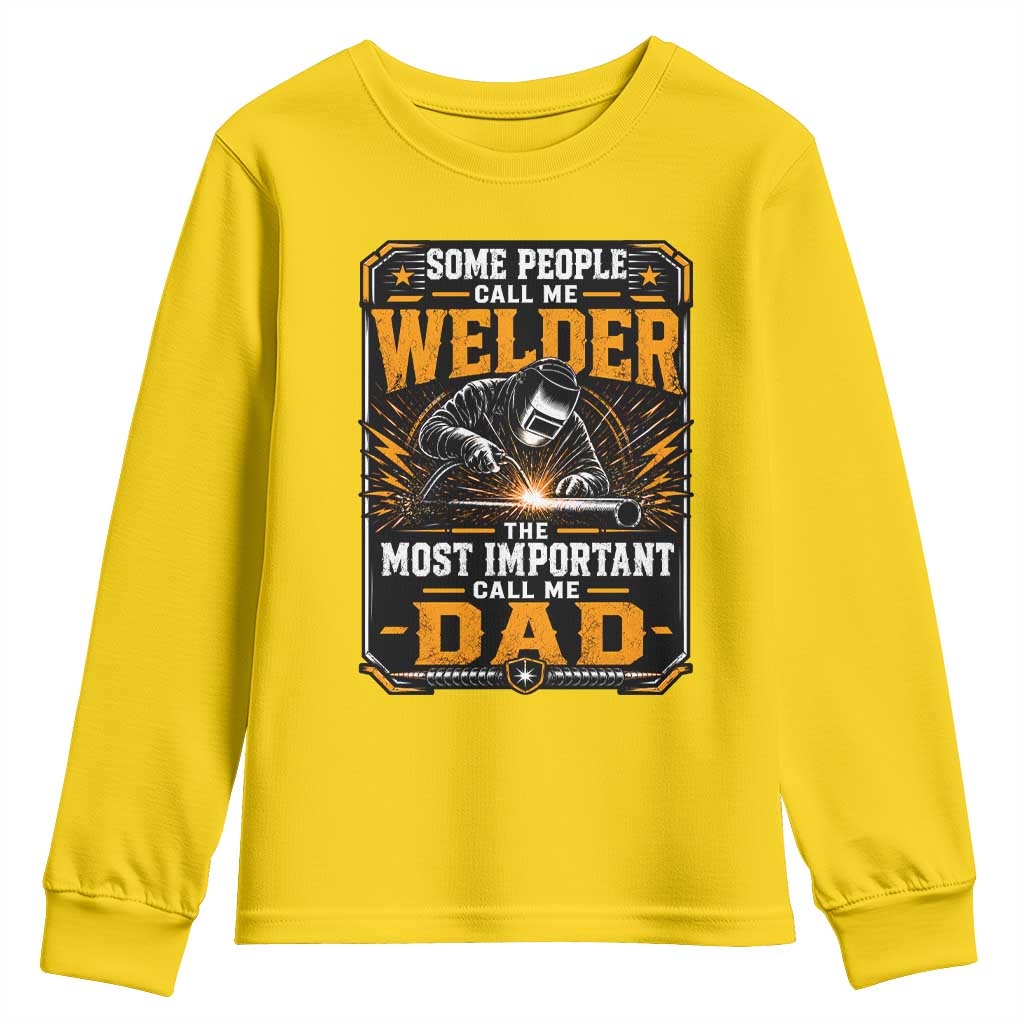 Welding Fathers Day Gift Youth Sweatshirt Some People Call Me A Welder The Most Important Call Me Dad