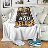 Funny Welder Dad Gift Throw Blanket I Do Not Need Instructions