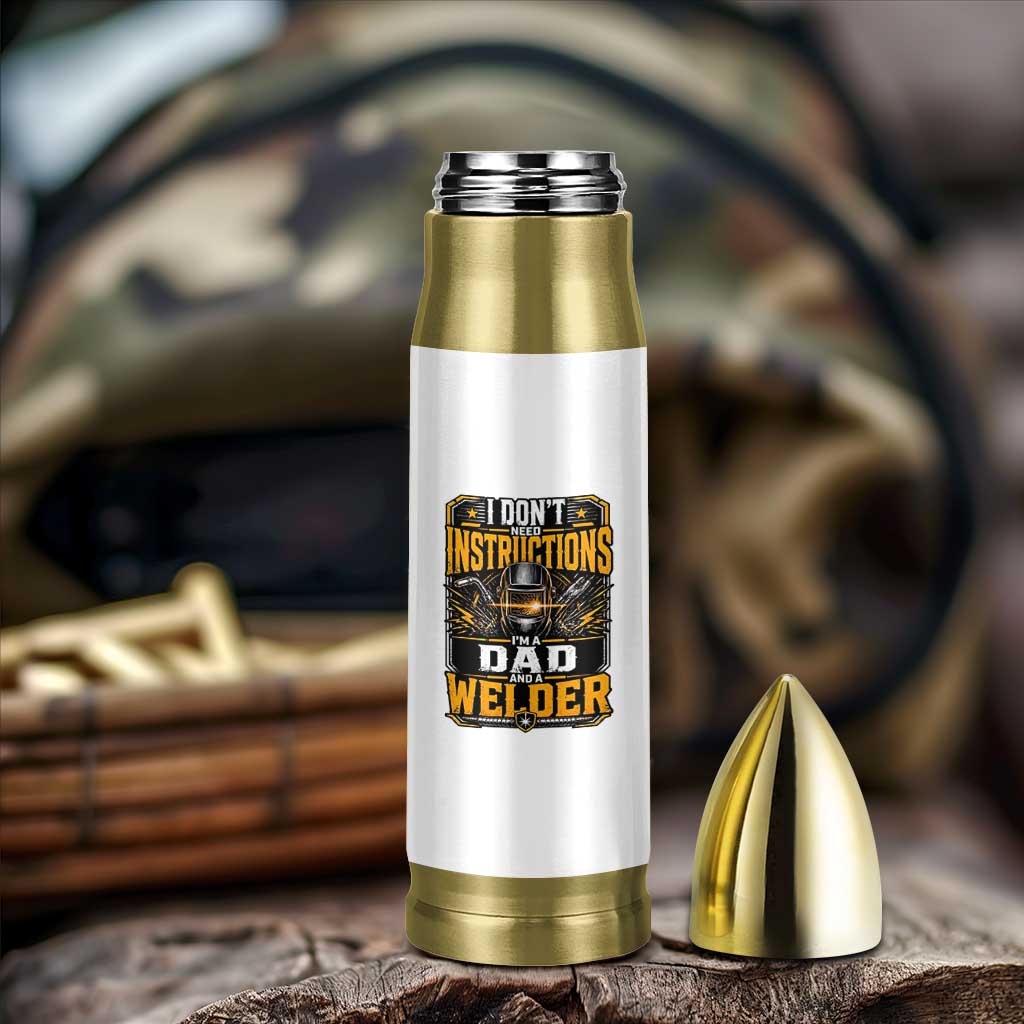 Funny Welder Dad Gift Bullet Tumbler I Do Not Need Instructions
