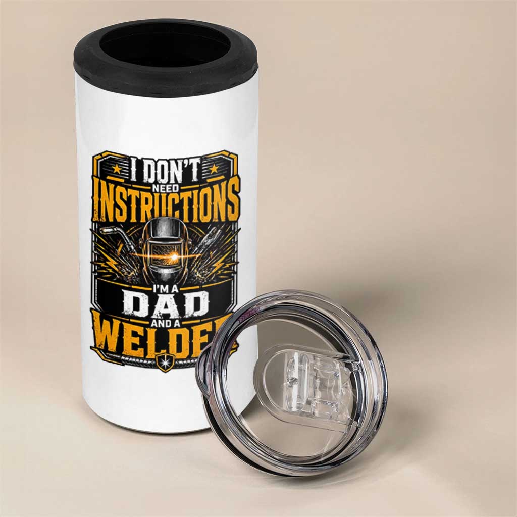 Funny Welder Dad Gift 4 in 1 Can Cooler Tumbler I Do Not Need Instructions