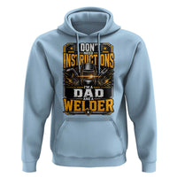 Funny Welder Dad Gift Hoodie I Do Not Need Instructions